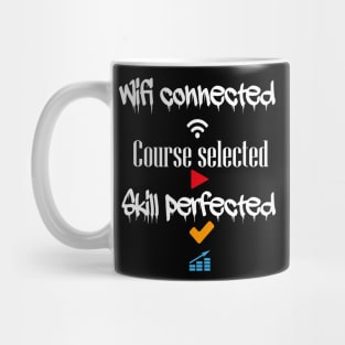 Wifi connected course selected skill perfected t-shirt design Mug